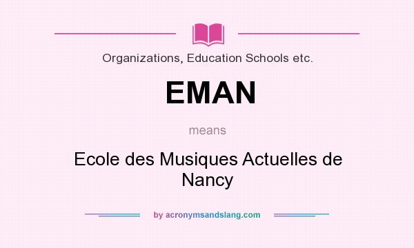 What does EMAN mean? It stands for Ecole des Musiques Actuelles de Nancy