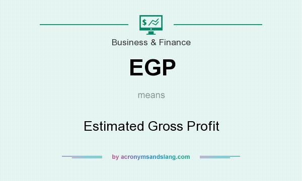 What does EGP mean? It stands for Estimated Gross Profit