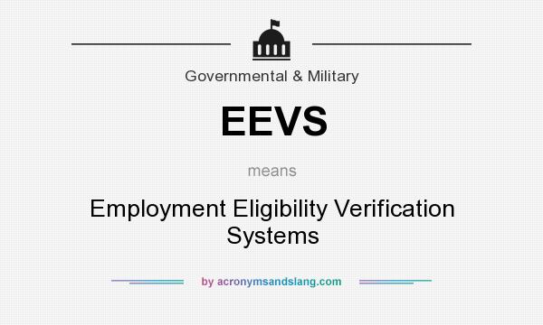 What does EEVS mean? It stands for Employment Eligibility Verification Systems