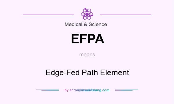 What does EFPA mean? It stands for Edge-Fed Path Element