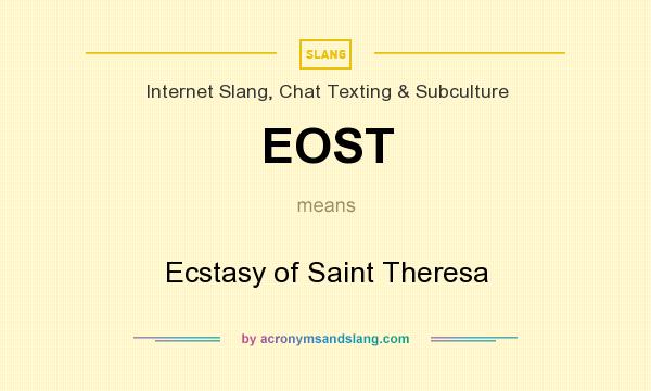 What does EOST mean? It stands for Ecstasy of Saint Theresa