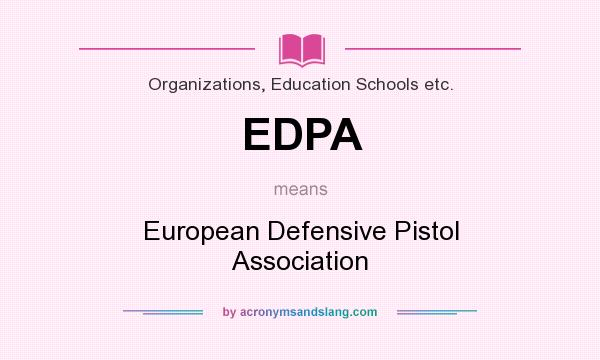 What does EDPA mean? It stands for European Defensive Pistol Association