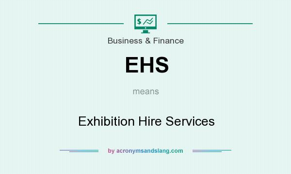 What does EHS mean? It stands for Exhibition Hire Services