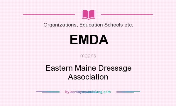 What does EMDA mean? It stands for Eastern Maine Dressage Association