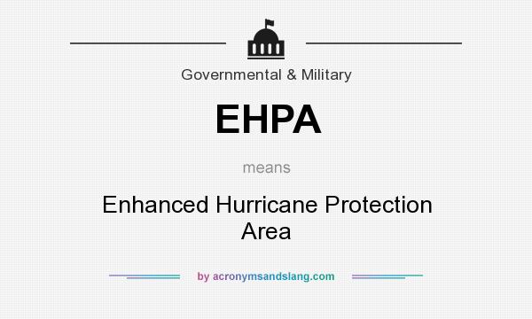 What does EHPA mean? It stands for Enhanced Hurricane Protection Area