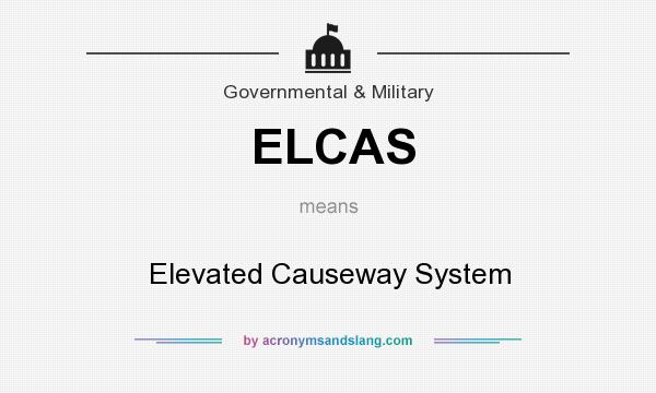 What does ELCAS mean? It stands for Elevated Causeway System