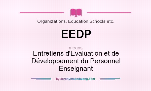 What does EEDP mean? It stands for Entretiens d`Evaluation et de Développement du Personnel Enseignant