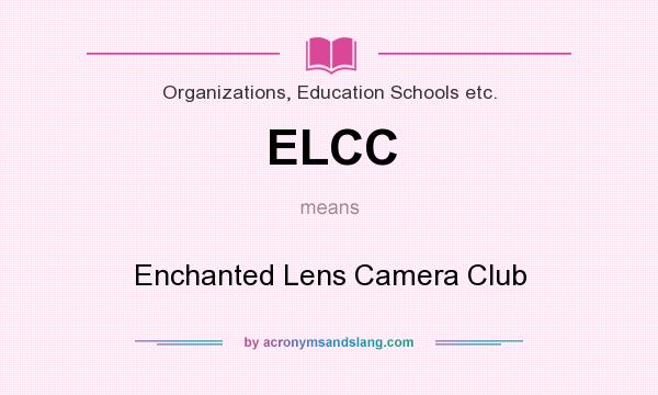 What does ELCC mean? It stands for Enchanted Lens Camera Club