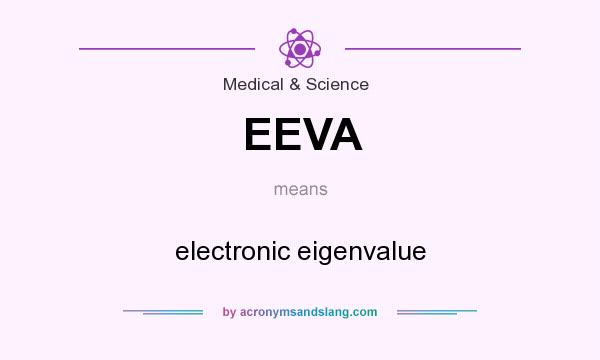 What does EEVA mean? It stands for electronic eigenvalue