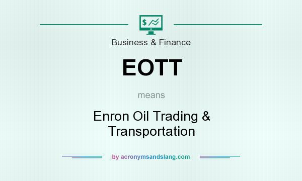 What does EOTT mean? It stands for Enron Oil Trading & Transportation