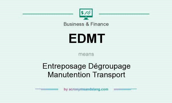 What does EDMT mean? It stands for Entreposage Dégroupage Manutention Transport