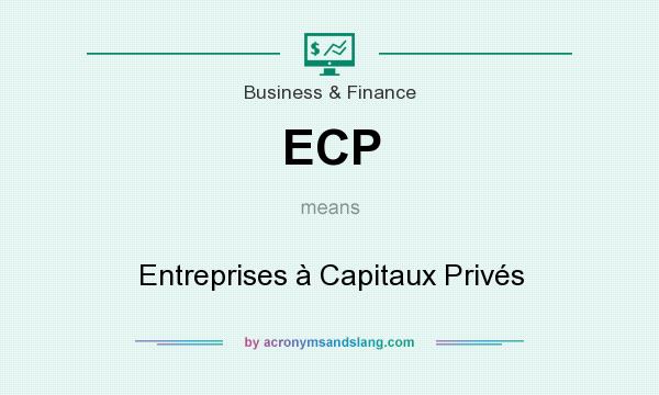 What does ECP mean? It stands for Entreprises à Capitaux Privés