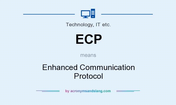 What does ECP mean? It stands for Enhanced Communication Protocol