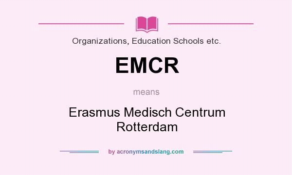 What does EMCR mean? It stands for Erasmus Medisch Centrum Rotterdam