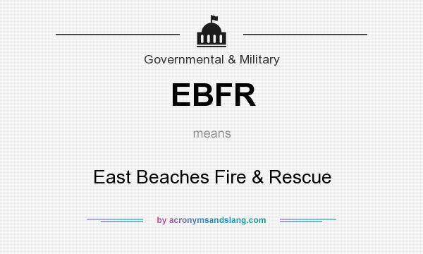 What does EBFR mean? It stands for East Beaches Fire & Rescue