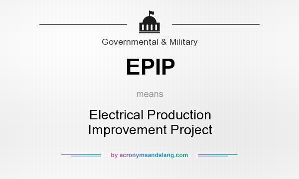 What does EPIP mean? It stands for Electrical Production Improvement Project