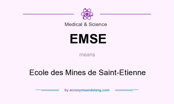 What does EMSE mean? It stands for Ecole des Mines de Saint-Etienne