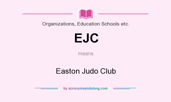 What does EJC mean? It stands for Easton Judo Club