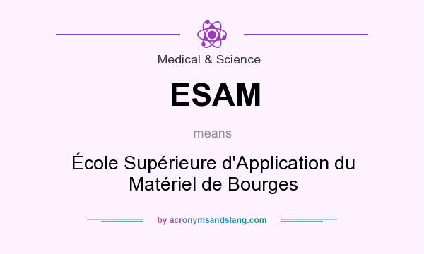 What does ESAM mean? It stands for École Supérieure d`Application du Matériel de Bourges
