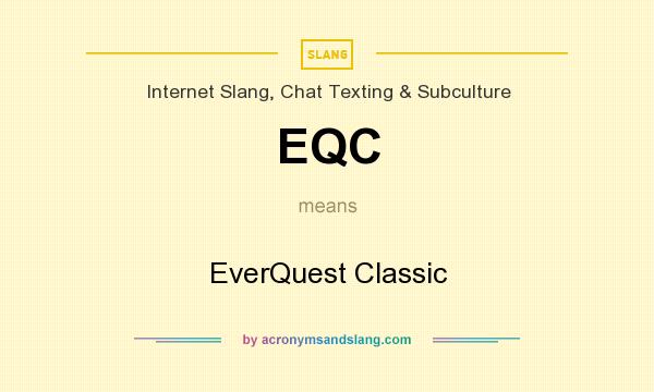 What does EQC mean? It stands for EverQuest Classic