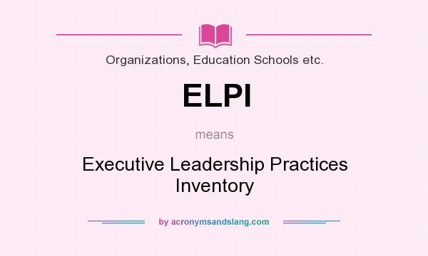 What does ELPI mean? It stands for Executive Leadership Practices Inventory