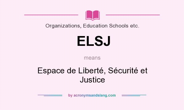 What does ELSJ mean? It stands for Espace de Liberté, Sécurité et Justice