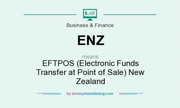 What does ENZ mean? It stands for EFTPOS (Electronic Funds Transfer at Point of Sale) New Zealand
