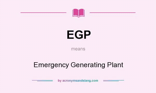 What does EGP mean? It stands for Emergency Generating Plant