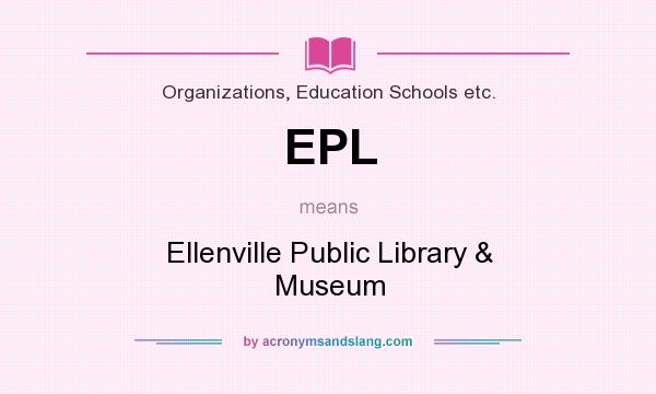 What does EPL mean? It stands for Ellenville Public Library & Museum