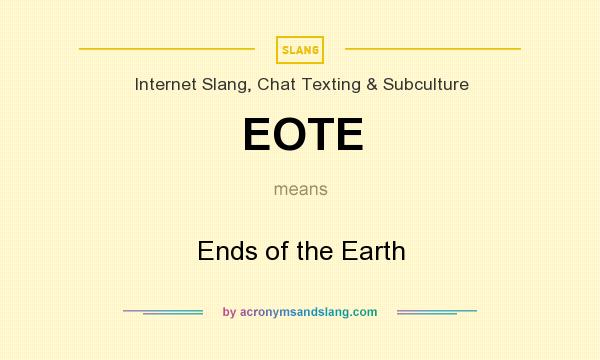 What does EOTE mean? It stands for Ends of the Earth