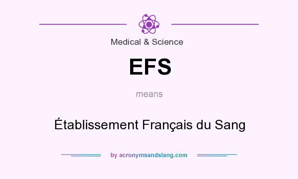 What does EFS mean? It stands for Établissement Français du Sang