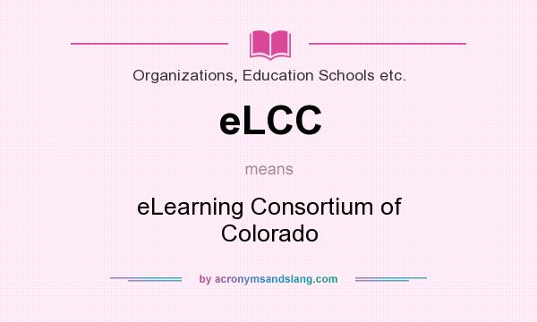 What does eLCC mean? It stands for eLearning Consortium of Colorado