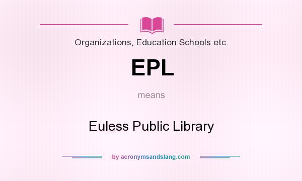 What does EPL mean? It stands for Euless Public Library