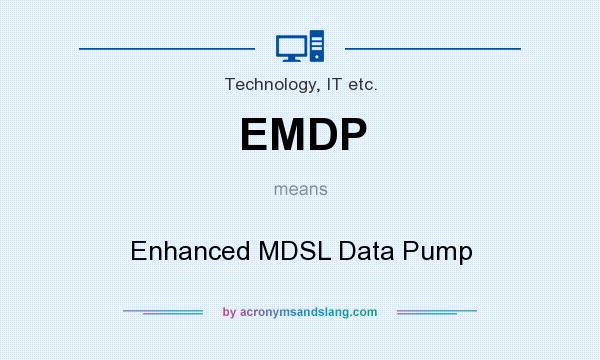 What does EMDP mean? It stands for Enhanced MDSL Data Pump
