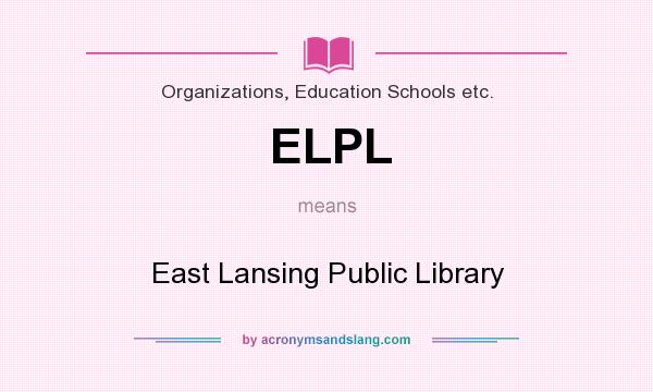 What does ELPL mean? It stands for East Lansing Public Library