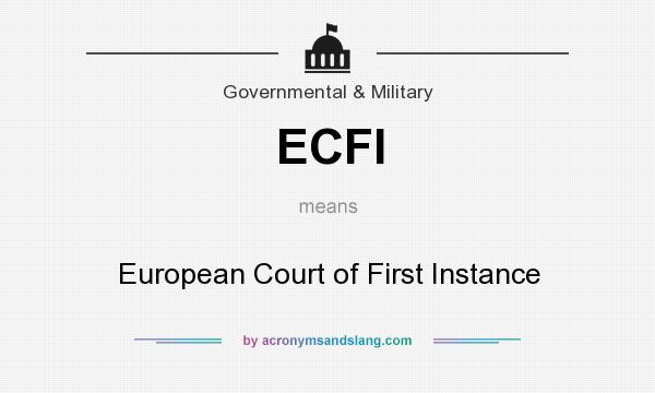 What does ECFI mean? It stands for European Court of First Instance