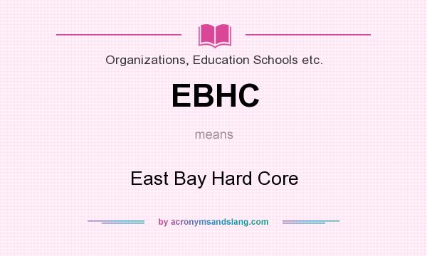 What does EBHC mean? It stands for East Bay Hard Core