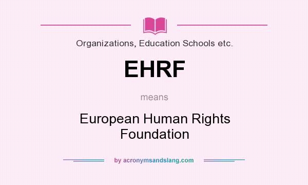 What does EHRF mean? It stands for European Human Rights Foundation