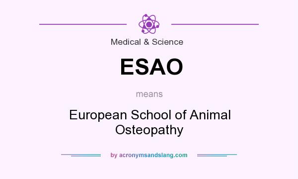 What does ESAO mean? It stands for European School of Animal Osteopathy