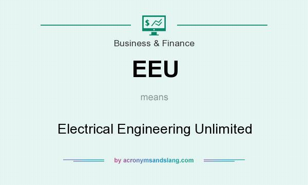 What does EEU mean? It stands for Electrical Engineering Unlimited