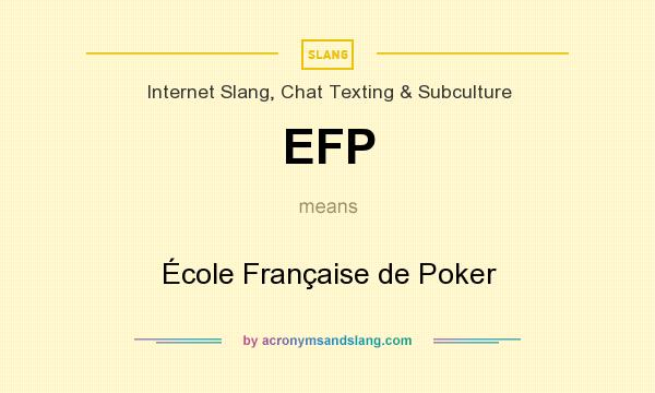 What does EFP mean? It stands for École Française de Poker