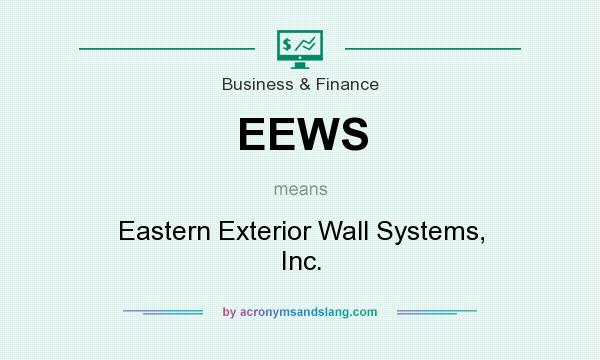 What does EEWS mean? It stands for Eastern Exterior Wall Systems, Inc.