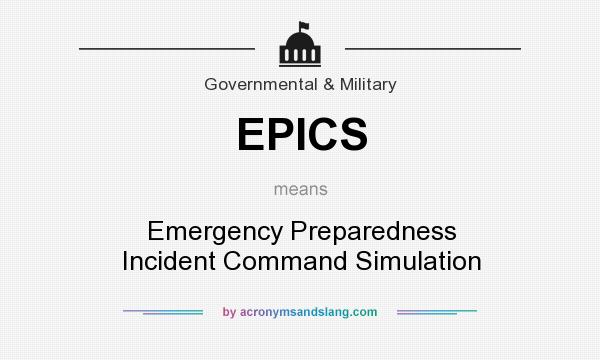What does EPICS mean? It stands for Emergency Preparedness Incident Command Simulation
