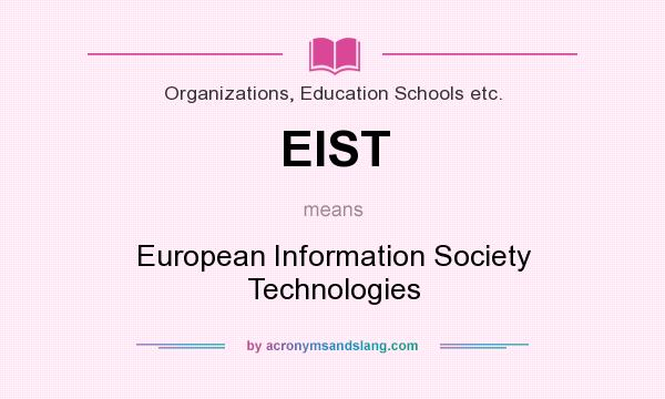 What does EIST mean? It stands for European Information Society Technologies