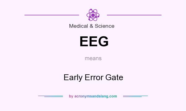 What does EEG mean? It stands for Early Error Gate