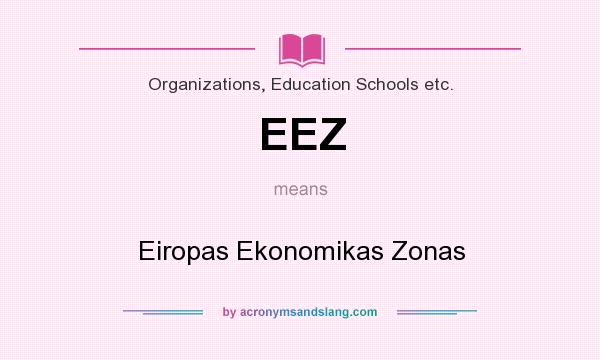 What does EEZ mean? It stands for Eiropas Ekonomikas Zonas