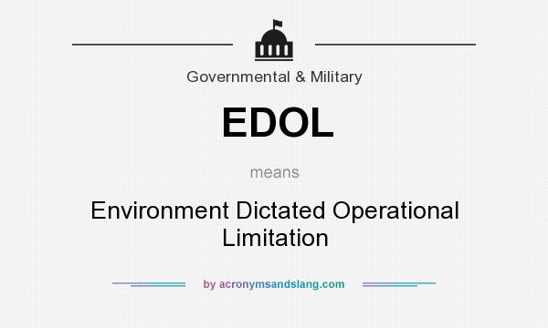What does EDOL mean? It stands for Environment Dictated Operational Limitation