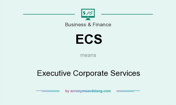 What does ECS mean? It stands for Executive Corporate Services