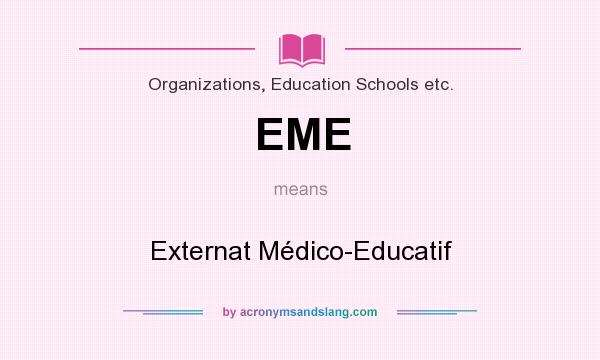 What does EME mean? It stands for Externat Médico-Educatif