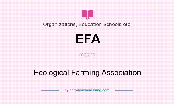 What does EFA mean? It stands for Ecological Farming Association